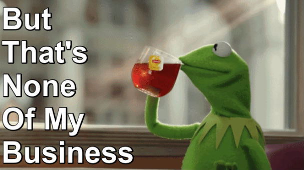 but-thats-none-of-my-business-gif
